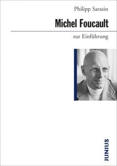 Philipp Sarasin: Michel Foucault zur Einführung