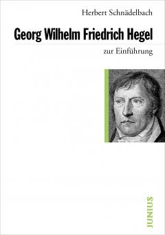Herbert Schnädelbach: Georg Wilhelm Friedrich Hegel zur Einführung