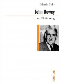 Martin Suhr: John Dewey zur Einführung