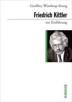 Geoffrey Winthrop-Young: Friedrich Kittler zur Einführung