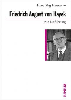 Hans J. Hennecke: Friedrich August von Hayek zur Einführung