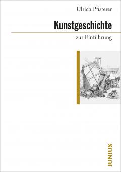 Ulrich Pfisterer: Kunstgeschichte zur Einführung