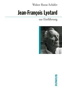 Walter Reese-Schäfer: Jean-François Lyotard zur Einführung