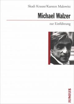 Skadi Krause, Karsten Malowitz: Michael Walzer zur Einführung