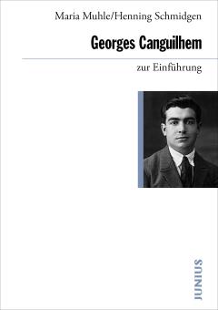 Maria Muhle, Henning Schmidgen: Georges Canguilhem zur Einführung