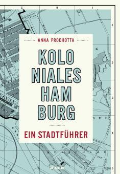 Anna Prochotta: Koloniales Hamburg