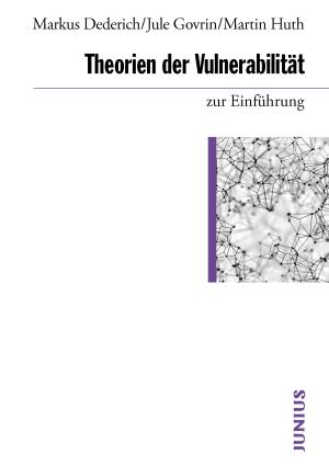 Markus  Dederich, Jule Govrin, Martin Huth: Theorien der Vulnerabilität zur Einführung 