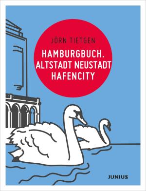 Jörn Tietgen: Hamburgbuch. Altstadt Neustadt Hafencity 