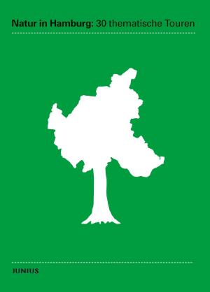 Natur in Hamburg: 30 thematische Touren 