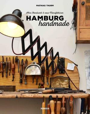 Mathias Thurm: Hamburg handmade 