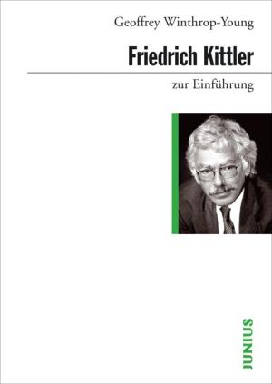 Geoffrey Winthrop-Young: Friedrich Kittler zur Einführung 