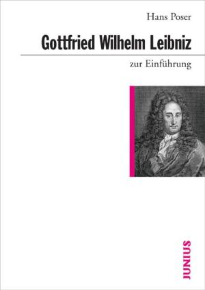 Hans Poser: Gottfried Wilhelm Leibniz zur Einführung 