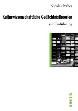 Nicolas Pethes: Kulturwissenschaftliche Gedächtnistheorien 