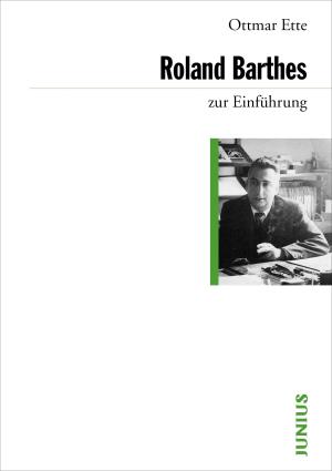 Ottmar Ette: Roland Barthes zur Einführung 