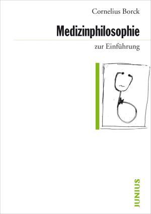 Cornelius Borck: Medizinphilosophie zur Einführung 
