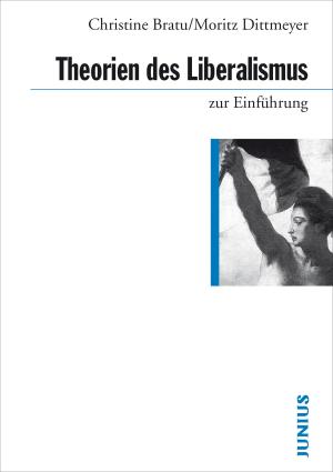 Christine Bratu, Moritz  Dittmeyer: Theorien des Liberalismus zur Einführung 