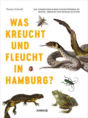 Thomas Schmidt: Was kreucht und fleucht in Hamburg? 