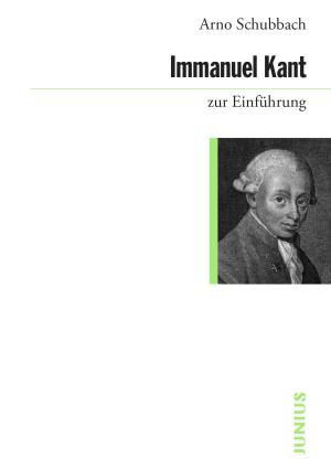 Arno Schubbach: Immanuel Kant zur Einführung 