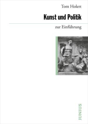 Tom Holert: Kunst und Politik zur Einführung 