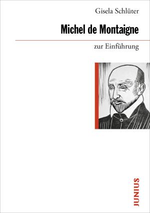 Gisela Schlüter: Michel de Montaigne zur Einführung 