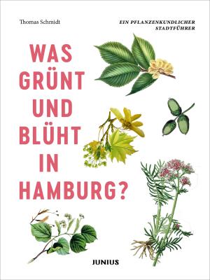 Thomas Schmidt: Was grünt und blüht in Hamburg? 