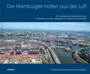Ralf Lange, Henning Rademacher, Manfred Schulze-Alex: Der Hamburger Hafen aus der Luft 