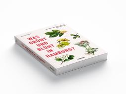 Thomas Schmidt: Was grünt und blüht in Hamburg? 